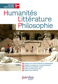Humanit&eacute;s Litt&eacute;rature Philosophie
Cahier d&#39;activit&eacute;s 1re